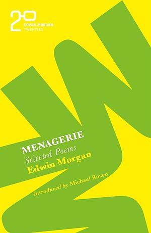 The Edwin Morgan Twenties: Menagerie by Edwin Morgan