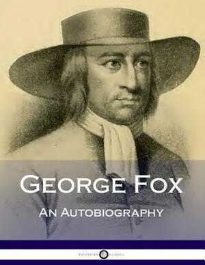 George Fox: An Autobiography by George Fox