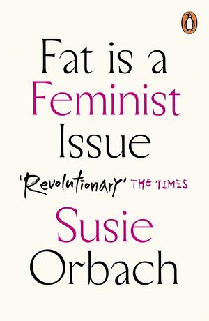 Fat Is a Feminist Issue by Susie Orbach