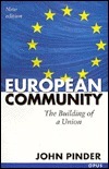 European Community: The Building Of A Union by John Pinder