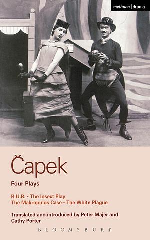 Four Plays: R.U.R. / The Insect Play / The Makropulos Case / The White Plague by Karel Čapek