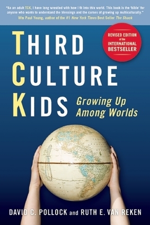 Third Culture Kids: Growing Up Among Worlds by David C. Pollock, Ruth E. van Reken