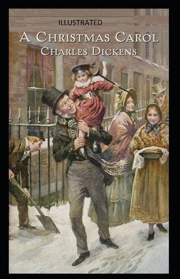 A Christmas Carol Illustrated by Charles Dickens