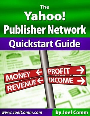 The Yahoo! Publisher Network Quickstart Guide by Joel Comm