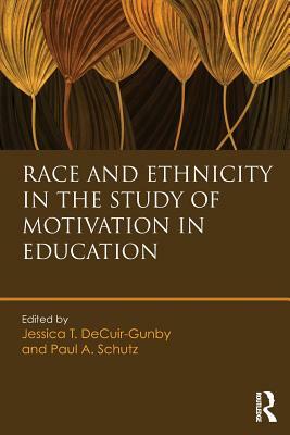 Race and Ethnicity in the Study of Motivation in Education by 