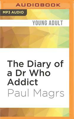 The Diary of a Dr Who Addict by Paul Magrs