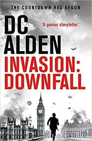 Invasion: Downfall by D.C. Alden, D.C. Alden