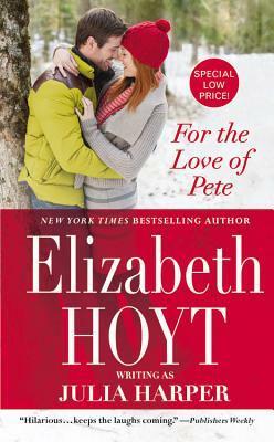 For the Love of Pete by Elizabeth Hoyt, Julia Harper