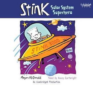 Stink - Solar System Superhero by Megan McDonald, Nancy Cartwright