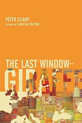 The Last Window-Giraffe: A Picture Dictionary for the over Fives by Péter Zilahy, Lawrence Norfolk