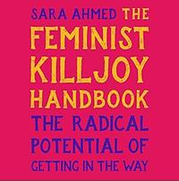 The Feminist Killjoy Handbook by Sara Ahmed