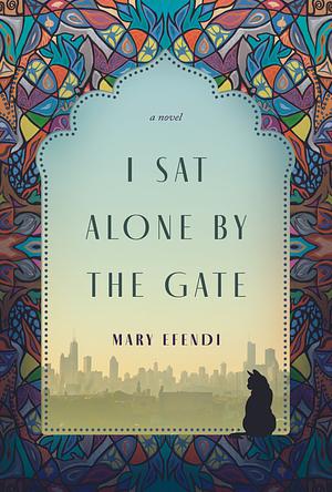 I Sat Alone by the Gate by Mary Efendi