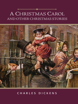 A Christmas Carol and Other Christmas Stories: Christmas Festivities, The Story of the Goblins Who Stole a Sexton, A Christmas Tree, The Seven Poor Travellers, The Haunted Man, and Master Humphrey's Clock by Charles Dickens