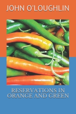 Reservations in Orange and Green by John O'Loughlin