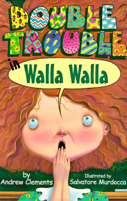 Double Trouble in Walla Walla by Andrew Clements, Salvatore Murdocca