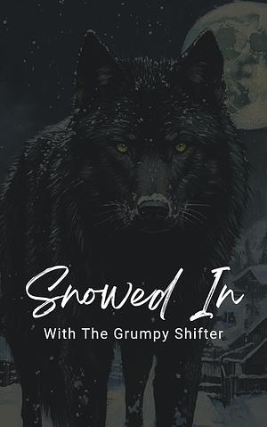 Snowed In With The Grumpy Shifter by Tessa Stone