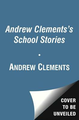 Andrew Clements' School Stories Set by Andrew Clements
