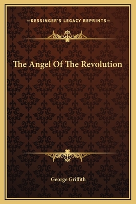 The Angel Of The Revolution; A Tale Of The Coming Terror by Fred T. Jane, George Chetwynd Griffith, Edwin S. Hope