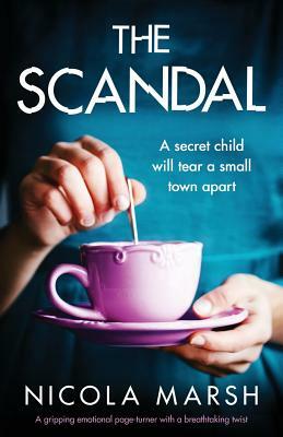 The Scandal: A gripping emotional page turner with a breathtaking twist by Nicola Marsh