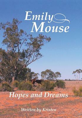Emily Mouse: Hopes and Dreams by Kristen