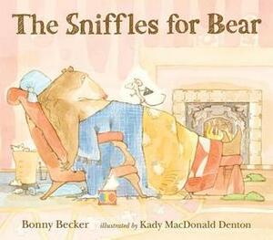 The Sniffles for Bear by Bonny Becker, Kady MacDonald Denton