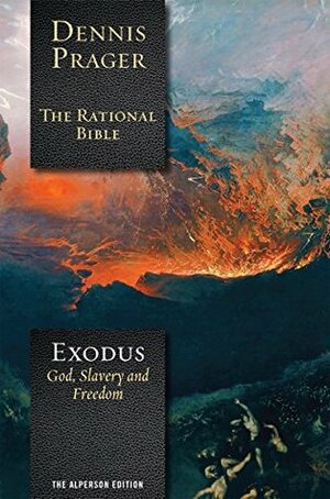 The Rational Bible: Exodus by Dennis Prager