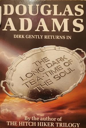 The Long Dark Tea-time of the Soul by Douglas Adams