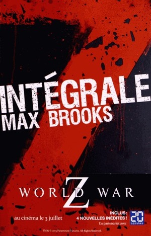 Intégrale Z: World War Z / Closure, Limited et autres histoires de zombies / Guide de survie en territoire zombie by Max Brooks