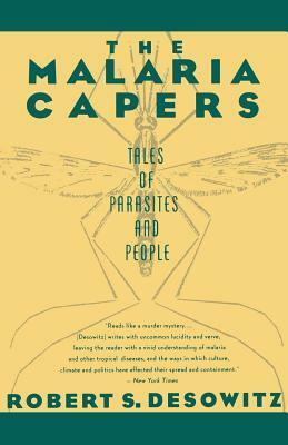 The Malaria Capers : More Tales of Parasites andPeople, Research and Reality by Robert S. Desowitz