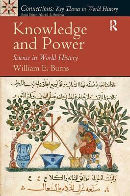 Knowledge and Power: Science in World History by William Burns