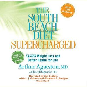 The South Beach Diet Supercharged: Faster Weight Loss and Better Health for Life by 