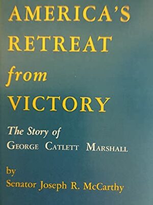 America's Retreat From Victory by Joseph R. McCarthy