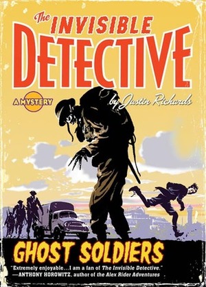 The Invisible Detective: Ghost Soldiers by Justin Richards