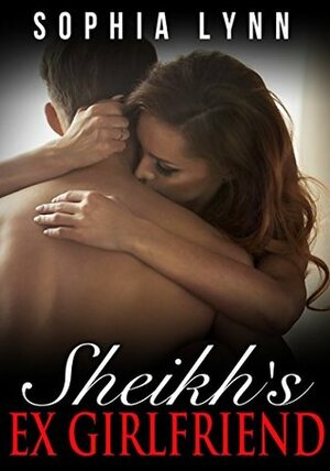 Sheikh's Ex-Girlfriend by Sophia Lynn