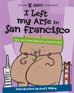 I Left My Arse in San Francisco by Keith Knight