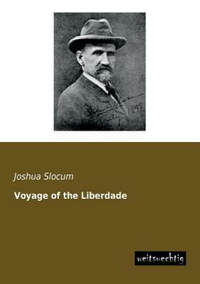 Voyage of the Liberdade by Joshua Slocum