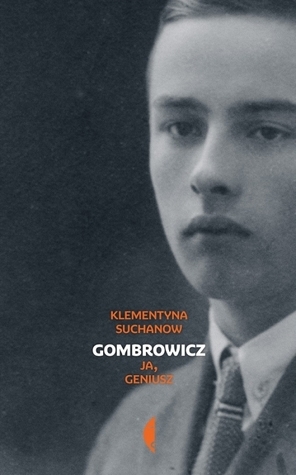 Gombrowicz. Ja, geniusz by Klementyna Suchanow