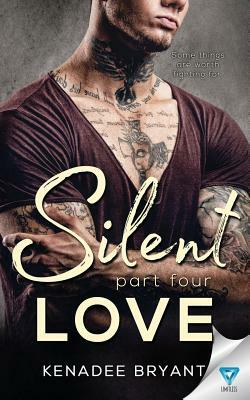 Silent Love: Part 4 by Kenadee Bryant