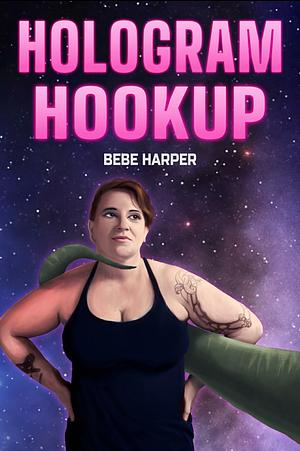 Hologram Hookup by Bebe Harper