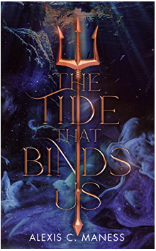 The Tide that Binds Us by Alexis C. Maness