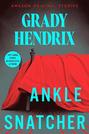 Ankle Snatcher by Grady Hendrix