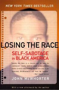 Losing the Race: Self-Sabotage in Black America by John McWhorter