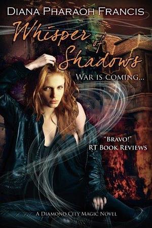 Whisper of Shadows: The Diamond City Magic Novels, Book 3 by Diana Pharaoh Francis, Diana Pharaoh Francis