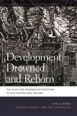 Development Drowned and Reborn: The Blues and Bourbon Restorations in Post-Katrina New Orleans by Clyde Woods
