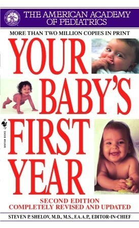 Your Baby's First Year by Steven P. Shelov, American Academy of Pediatrics