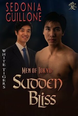Men of Tokyo: Sudden Bliss by Sedonia Guillone