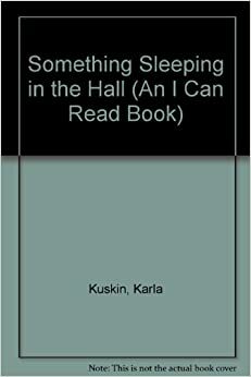 Something Sleeping in the Hall: Poems by Karla Kuskin