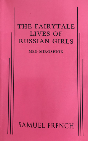 The Fairytale Lives of Russian Girls by Meg Miroshnik