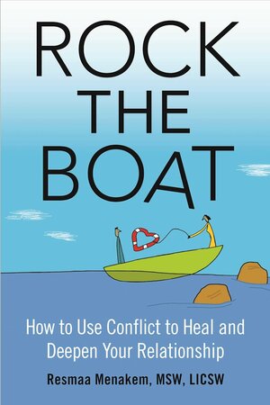 Rock the Boat: How to Use Conflict to Heal and Deepen Your Relationship by Resmaa Menakem