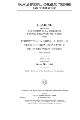 Financial hardball: corralling terrorists and proliferators by United Stat Congress, Committee on Foreign Affairs (house), United States House of Representatives